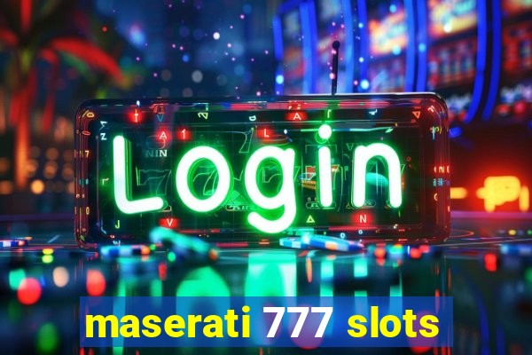 maserati 777 slots